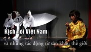 Kịch nói Việt Nam: Nhịp cầu hội nhập